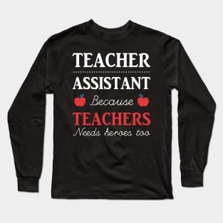 Funny Teacher Assistant Gift Idea Long Sleeve T-Shirt